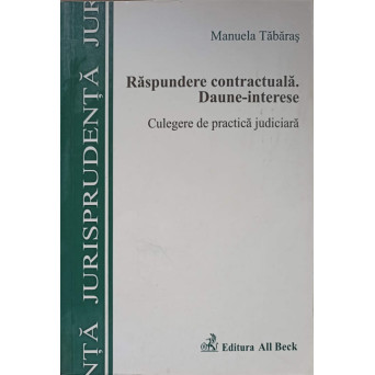 RASPUNDEREA CONTRACTUALA. DAUNE-INTERESE. CULEGERE DE PRACTICA JUDICIARA