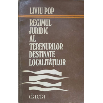 REGIMUL JURIDIC AL TERENURILOR DESTINATE LOCALITATILOR