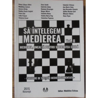 SA INTELEGEM MEDIEREA VOL.II MEDIEREA, UNEALTA PENTRU SOCIETATEA CIVILA