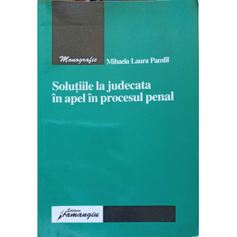 SOLUTII LA JUDECATA IN APEL IN PROCESUL PENAL
