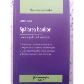 SPALAREA BANILOR. PRACTICA JUDICIARA ADNOTATA