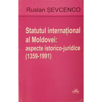STATUTUL INTERNATIONAL AL MOLDOVEI: ASPECTE ISTORICO-JURIDICE (1359-1991) STATUTUL INTERNATIONAL AL MOLDOVEI: ASPECTE ISTORICO-JURIDICE (1359-1991)