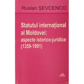 STATUTUL INTERNATIONAL AL MOLDOVEI: ASPECTE ISTORICO-JURIDICE (1359-1991)