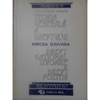 TEORIA GENERALA A DREPTULUI DREPT RATIONAL, IZVOARE SI DREPT POZITIV