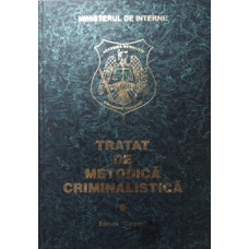 TRATAT DE METODICA CRIMINALISTICA VOL.1