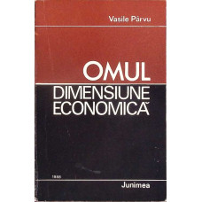 OMUL - DIMENSIUNE ECONOMICA. FACTORUL DEMOGRAFIC SI CRESTEREA ECONOMICA OMUL - DIMENSIUNE ECONOMICA. FACTORUL DEMOGRAFIC SI CRESTEREA ECONOMICA