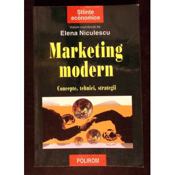 MARKETING MODERN. CONCEPTE TEHNICI STRATEGII