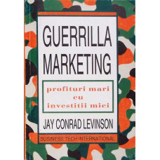 GUERRILLA MARKETING. PROFITURI MARI CU INVESTITII MICI