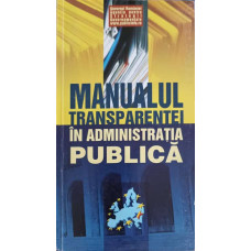 MANUALUL TRANSPARENTEI IN ADMINISTRATIA PUBLICA