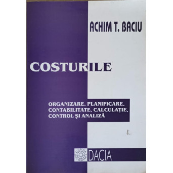 COSTURILE. ORGANIZARE, PLANIFICARE, CONTABILITATE, CALCULATIE, CONTROL SI ANALIZA