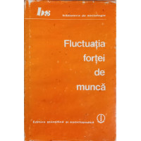 FLUCTUATIA FORTEI DE MUNCA. TEORIE, METODA, CERCETARE FLUCTUATIA FORTEI DE MUNCA. TEORIE, METODA, CERCETARE