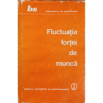FLUCTUATIA FORTEI DE MUNCA. TEORIE, METODA, CERCETARE