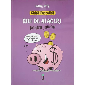 IDEI DE AFACERI PENTRU JUNIORI. CUM SA INCEPI O AFACERE LA 8-14 ANI!
