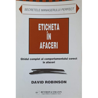 ETICHETA IN AFACERI. GHIDUL COMPLET AL COMPORTAMENTULUI CORECT IN AFACERI