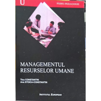 MANAGEMENTUL RESURSELOR UMANE. GHID PRACTIC SI INSTRUMENTE PENTRU RESPONSABILII DE RESURSE UMANE SI MANAGERI