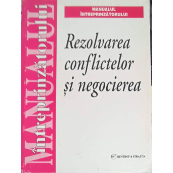 MANUALUL INTREPRINZATORULUI. REZOLVAREA CONFLICTELOR SI NEGOCIEREA
