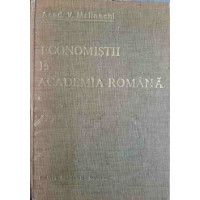 ECONOMISTII LA ACADEMIA ROMANA VOL.1 EVOCARI SI RESTITUIRI ECONOMISTII LA ACADEMIA ROMANA VOL.1 EVOCARI SI RESTITUIRI