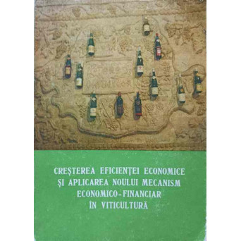 CRESTEREA EFICIENTEI ECONOMICE SI APLICAREA NOULUI MECANISM ECONOMICO-FINANCIAR IN VITICULTURA