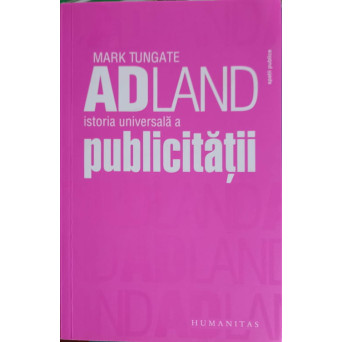 ADLAND: ISTORIA UNIVERSALA A PUBLICITATII