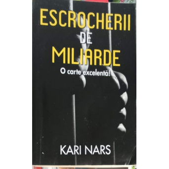ESCROCHERII DE MILIARDE. O CARTE EXCELENTA!