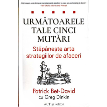 URMATOARELE TALE CINCI MUTARI. STAPANESTE ARTA STRATEGIILOR DE AFACERI