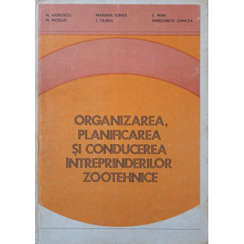 ORGANIZAREA, PLANIFICAREA SI CONDUCEREA INTREPRINDERILOR ZOOTEHNICE