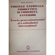 FORTELE NATIONALE PRODUCTIVE SI COMERTUL EXTERIOR. TEORIA PROTECTIONISMULUI SI A SCHIMBULUI INTERNATIONAL