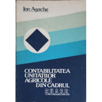 CONTABILITATEA UNITATILOR AGRICOLE DIN CADRUL C.U.A.S.C.