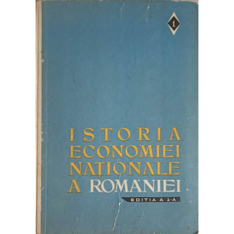 ISTORIA ECONOMIEI NATIONALE A ROMANIEI VOL.1 FORMATIUNILE PRECPITALISTE