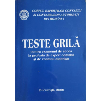 TESTE GRILA PENTRU EXAMENUL DE ACCES LA PROFESIA DE EXPERT CONTABIL SI DE CONTABIL AUTORIZAT