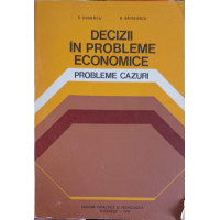 DECIZII IN PROBLEME ECONOMICE. PROBLEME CAZURI DECIZII IN PROBLEME ECONOMICE. PROBLEME CAZURI