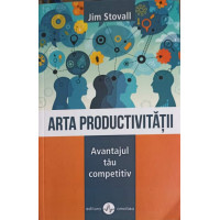 ARTA PRODUCTIVITATII. AVANTAJUL TAU COMPETITIV ARTA PRODUCTIVITATII. AVANTAJUL TAU COMPETITIV