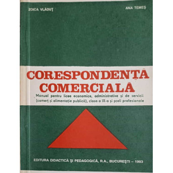 CORESPONDENTA COMERCIALA, MANUAL PENTRU LICEE ECONOMICE, CLASA A IX-A SI SCOLI PROFESIONALE