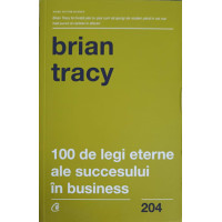 100 DE LEGI ETERNE ALE SUCCESULUI IN BUSINESS 100 DE LEGI ETERNE ALE SUCCESULUI IN BUSINESS