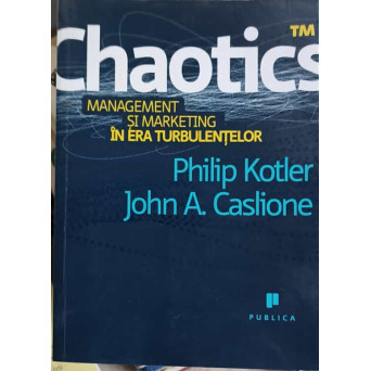 CHAOTICS. MANAGEMENT SI MARKETING IN ERA TURBULENTELOR