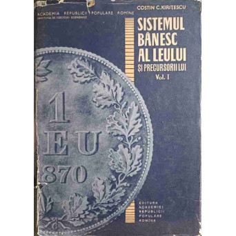 SISTEMUL BANESC AL LEULUI SI PRECURSORII LUI VOL.I