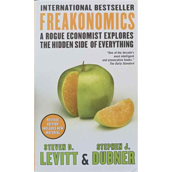 FREAKONOMICS. A ROGUE ECONOMIST EXPLORES THE HIDDEN SIDE OF EVERYTHING