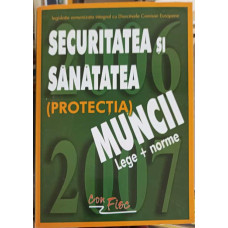 SECURITATEA SI SANATATEA MUNCII (LEGE + NORME) 2006-2007