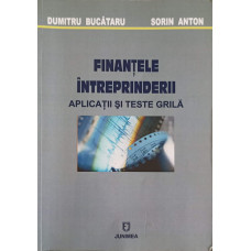 FINANTELE INTREPRINDERII. APLICATII SI TESTE GRILA