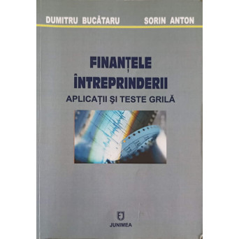 FINANTELE INTREPRINDERII. APLICATII SI TESTE GRILA