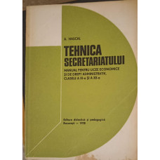 TEHNICA SECRETARIATULUI, MANUAL PENTRU LICEE ECONOMICE SI DE DREPT ADMINISTRATIV, CLASELE A XI-A SI A XII-A