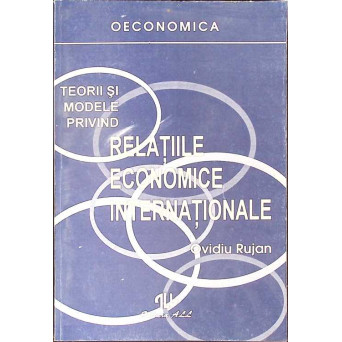 TEORII SI MODELE PRIVIND RELATIILE ECONOMICE INTERNATIONALE