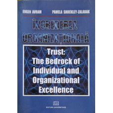 INCREDEREA ORGANIZATIONALA. TRUST. THE BEDROCK OF INDIVIDUAL AND ORGANIZATIONAL EXCELLENCE