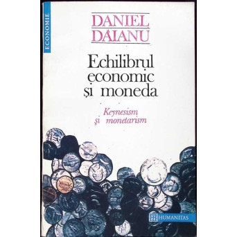 ECHILIBRUL ECONOMIC SI MONEDA. KEYNESISM SI MONETARISM