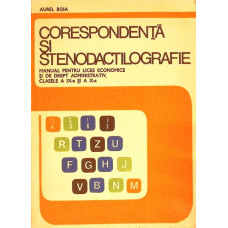 CORESPONDENTA SI STENODACTILOGRAFIE, MANUAL PENTRU CLASELE A IX-A SI A X-A