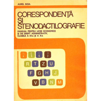 CORESPONDENTA SI STENODACTILOGRAFIE, MANUAL PENTRU CLASELE A IX-A SI A X-A