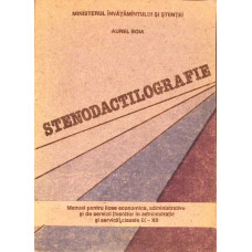 STENODACTILOGRAFIE, MANUAL PENTRU LICEE ECONOMICE CLASELE IX-XII