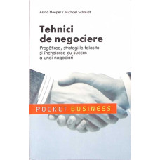 TEHNICI DE NEGOCIERE. PREGATIREA, STRATEGIILE FOLOSITE SI INCHIRIEREA CU SUCCES A UNEI NEGOCIERI
