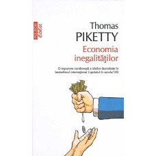 ECONOMIA INEGALITATILOR. O EXPUNERE CONDENSATA A IDEILOR DEZVOLTATE IN BESTELLERUL INTERNATIONAL CAPITALUL IN SECOLUL XXI