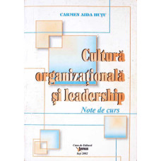 CULTURA ORGANIZATIONALA SI LEADERSHIP. NOTE DE CURS